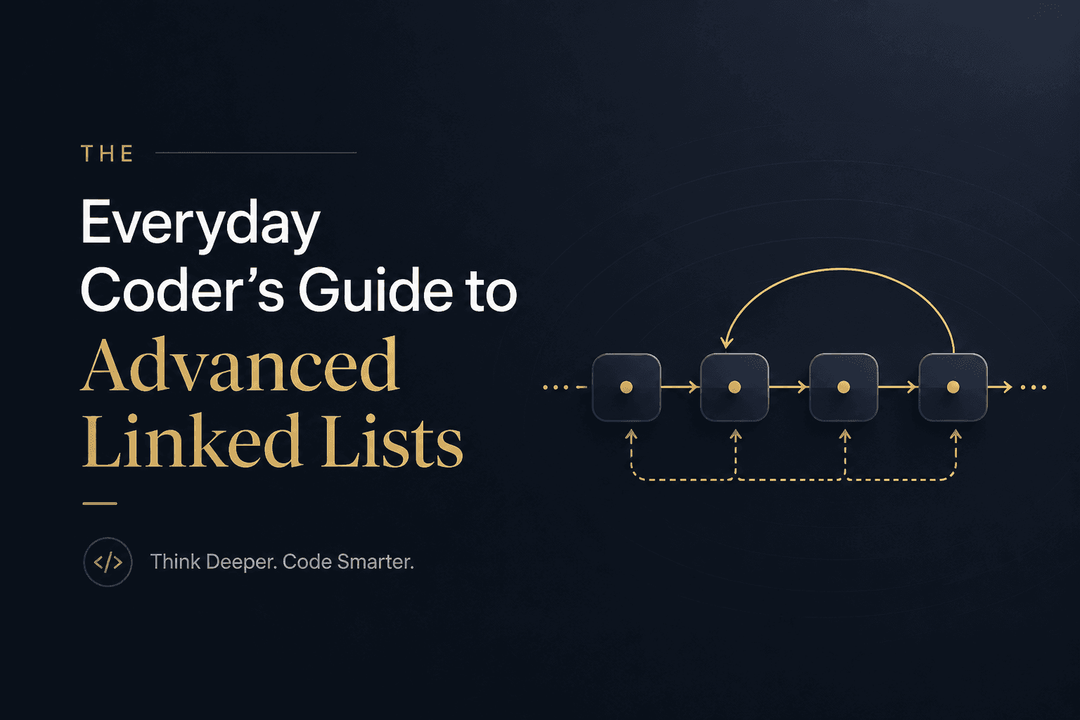 The Everyday Coder’s Guide to Advanced Linked Lists